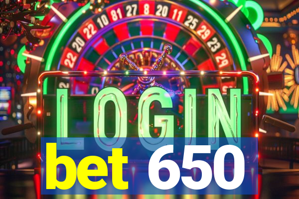 bet 650